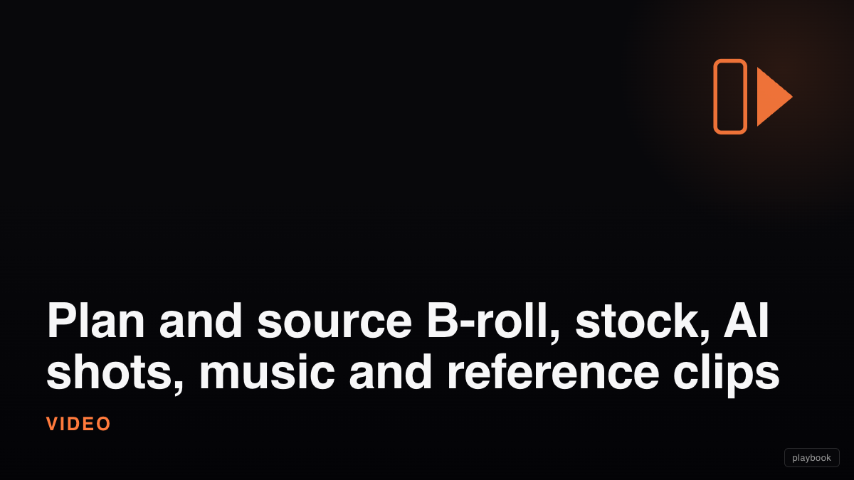 Plan and source B-roll, stock, AI shots, music and reference clips