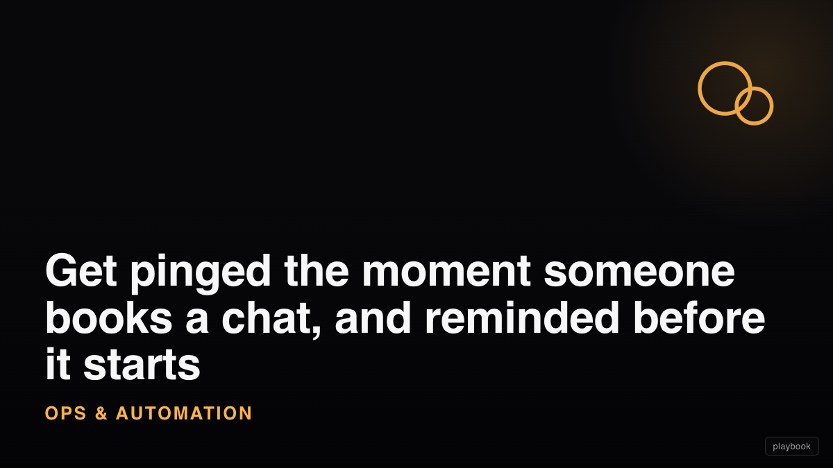 Get pinged the moment someone books a chat, and reminded before it starts