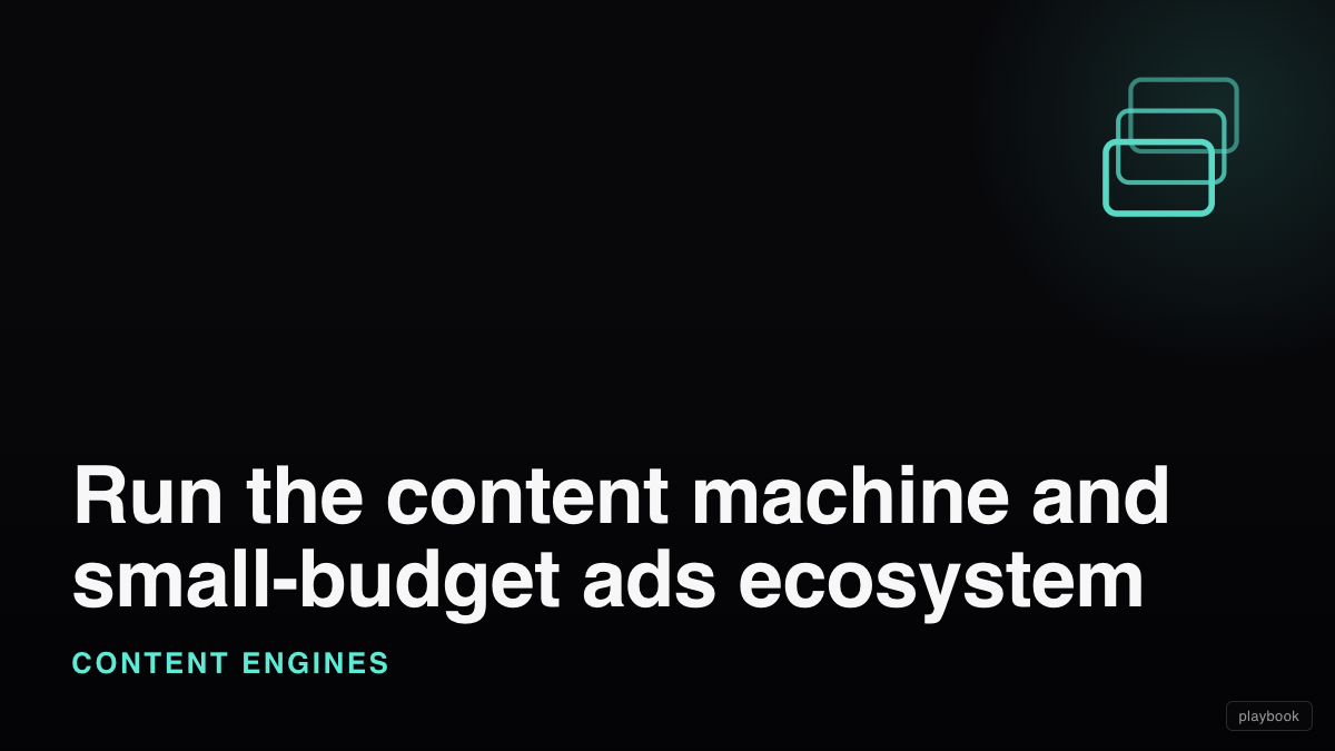 Run the content machine and small-budget ads ecosystem (scripts to recording to posting to cheap ads to conversations)