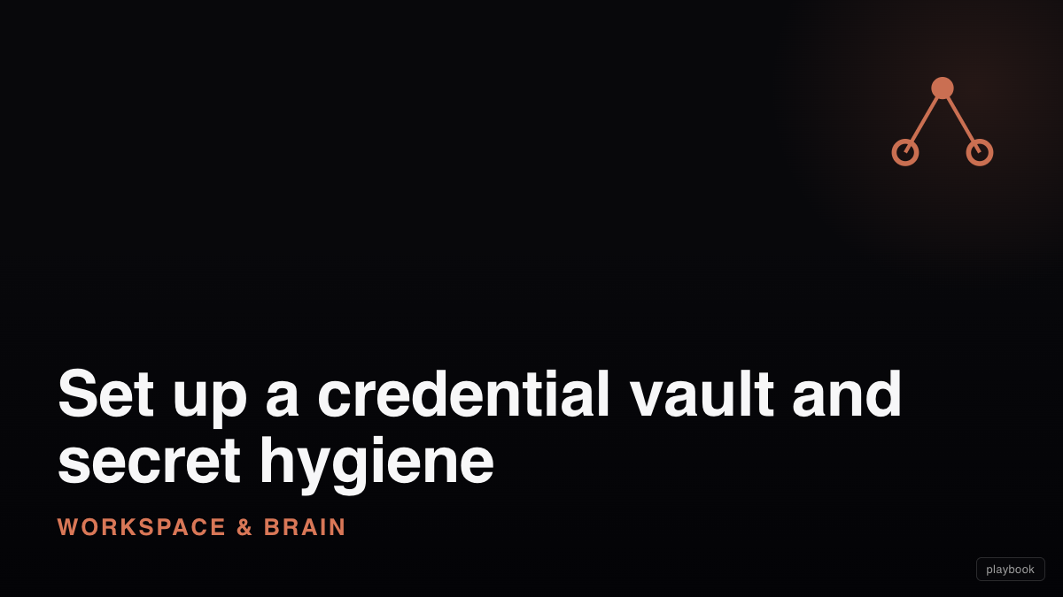 Set up a credential vault and secret hygiene