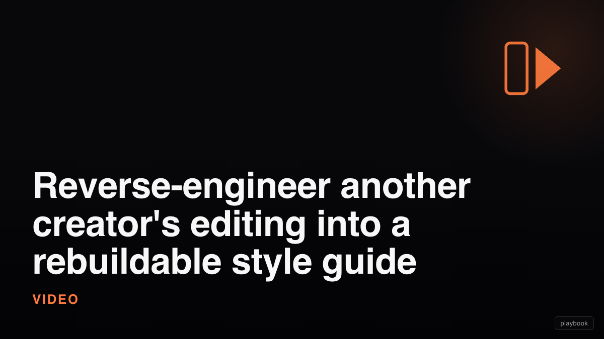 Reverse-engineer another creator's editing into a rebuildable style guide