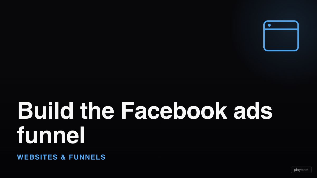 Build the Facebook ads funnel (opt-in, self-hosted VSL, booking page, booked page, alerts)