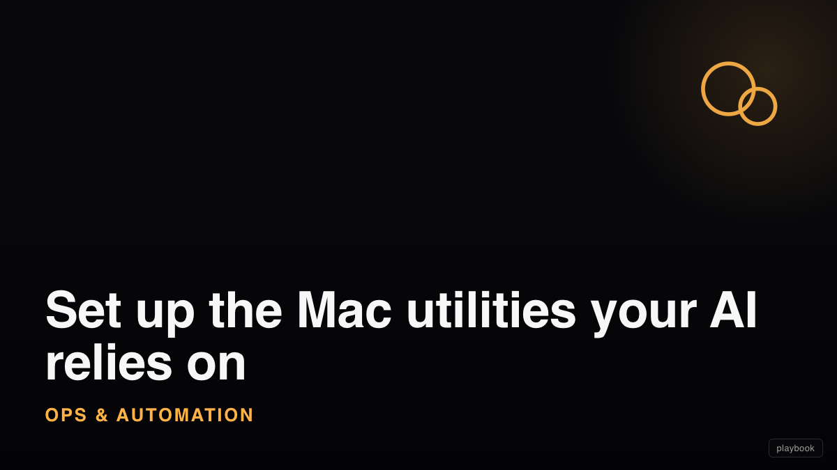 Set up the Mac utilities your AI relies on (browser agent, headphone fix, keep-awake, tool freshness, image tools)