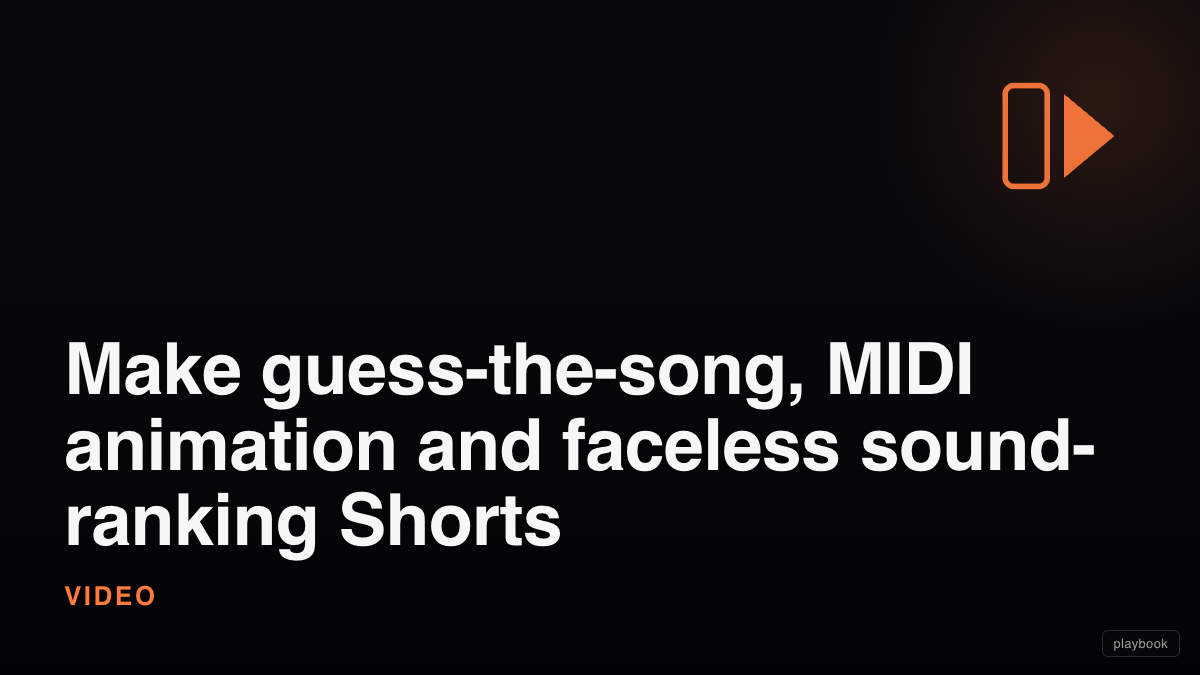 Make guess-the-song, MIDI animation and faceless sound-ranking Shorts