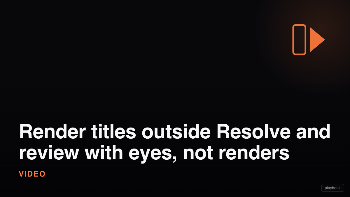 Render titles outside Resolve and review with eyes, not renders
