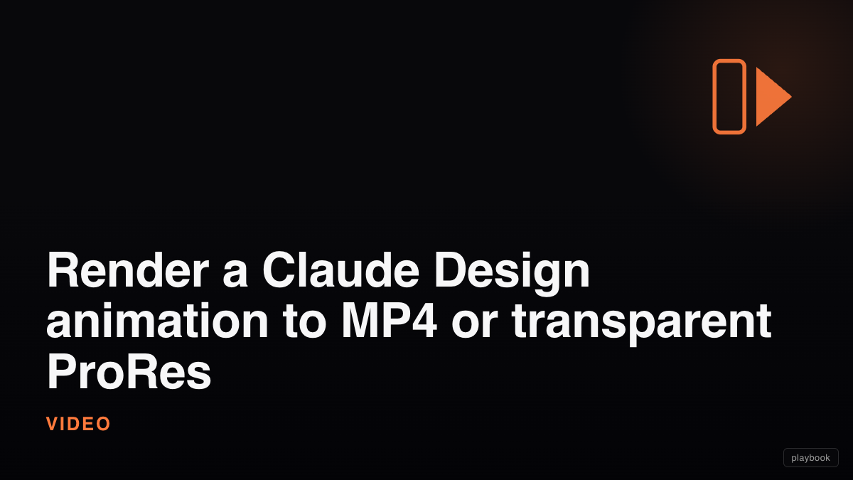 Render a Claude Design animation to MP4 or transparent ProRes