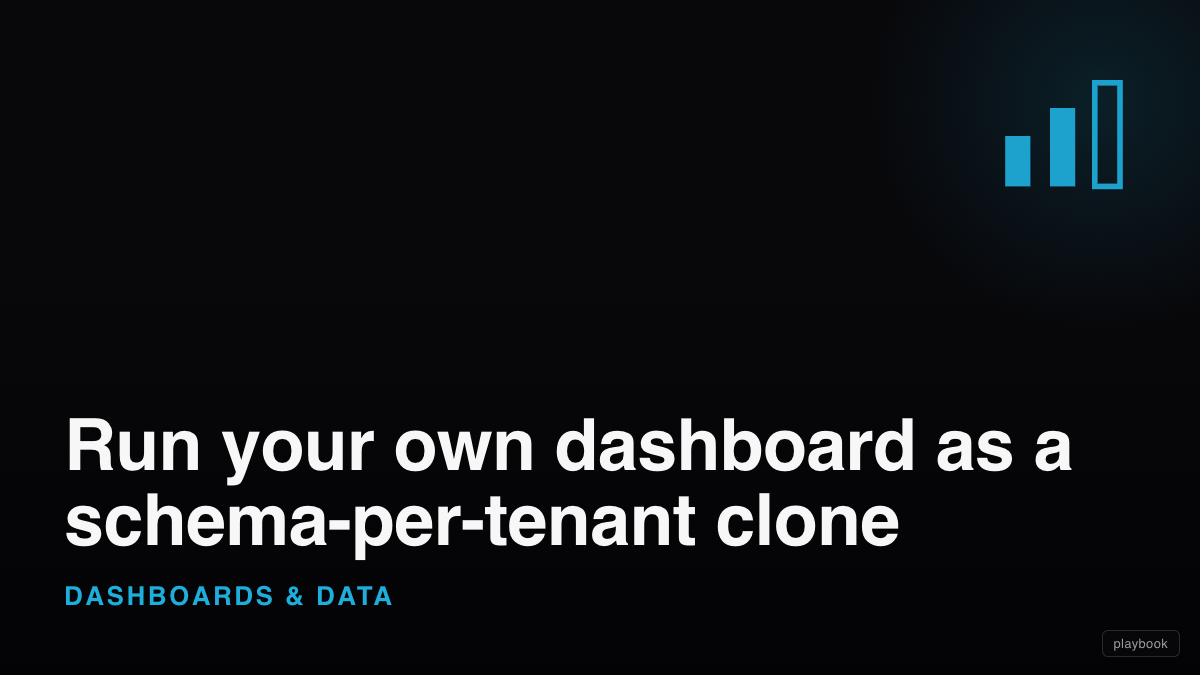 Run your own dashboard as a schema-per-tenant clone