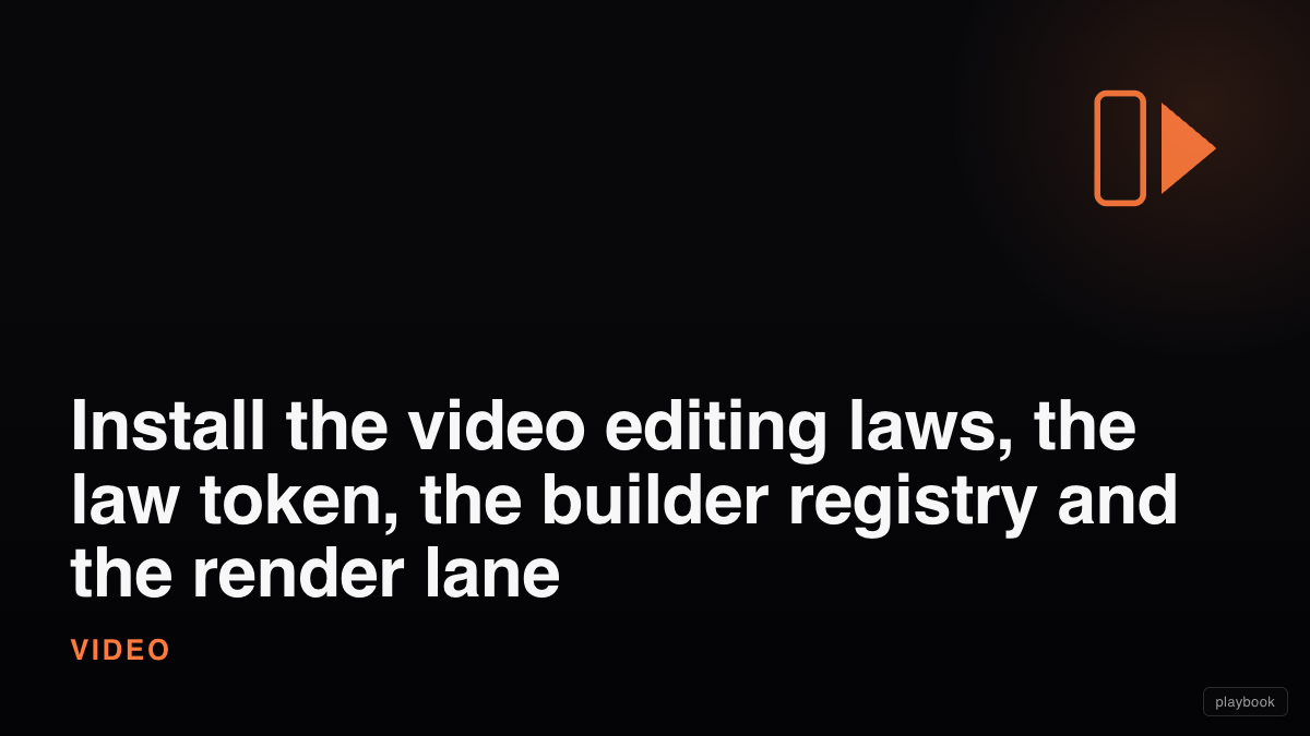 Install the video editing laws, the law token, the builder registry and the render lane