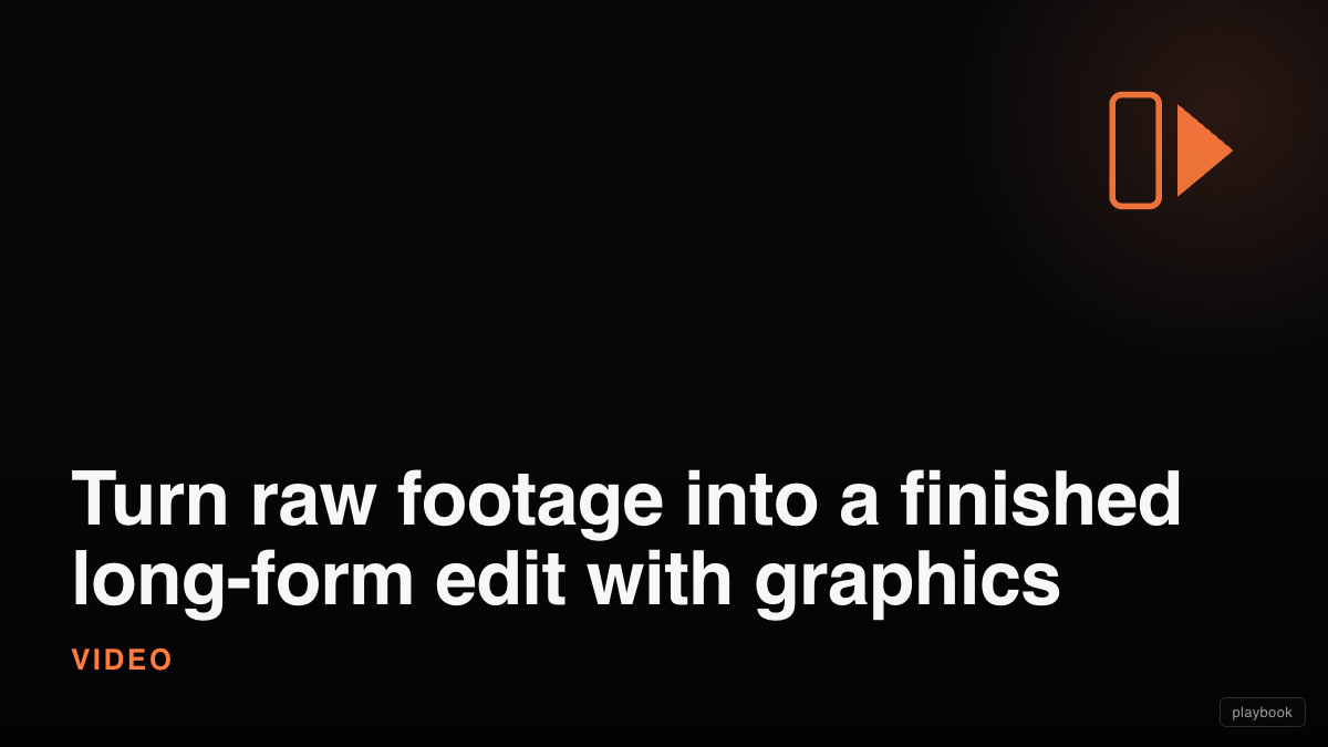 Turn raw footage into a finished long-form edit with graphics