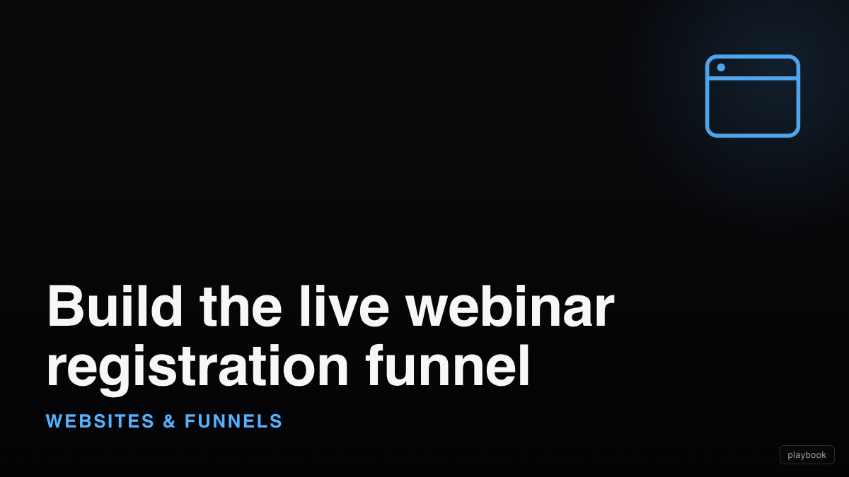 Build the live webinar registration funnel (register, confirm, remind, replay)